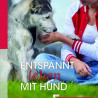 Weniger ist manchmal mehr! Entspannt leben mit Hund